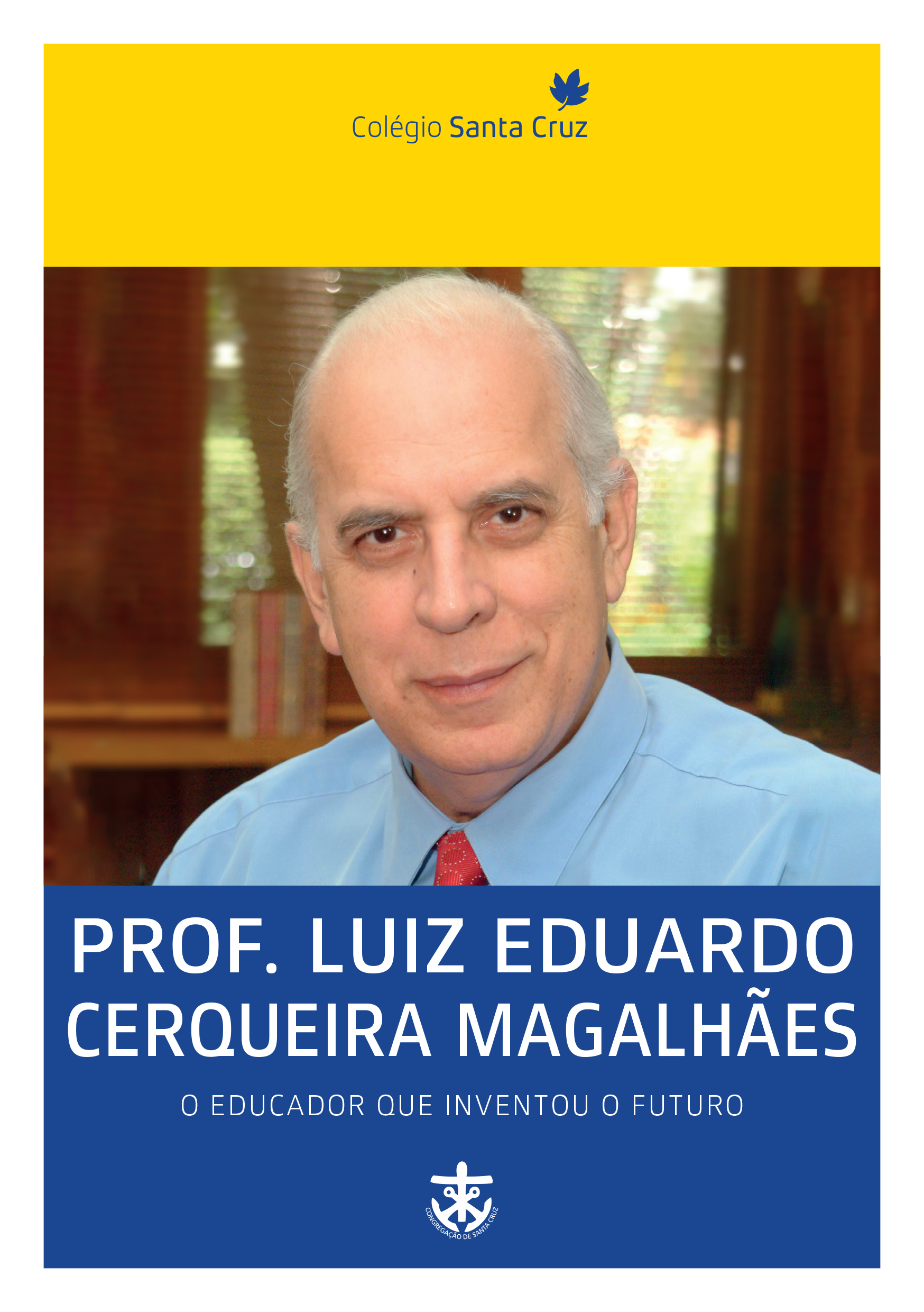 Luiz Eduardo Cerqueira Magalhães, Diretor Geral do Colégio Santa Cruz de 1993 a 2010. Texto dos ex-alunos Alejandro Miguelez e Camilo Vannuchi